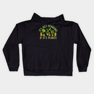 Its Not Hoarning If Its Plants Lover Kids Hoodie